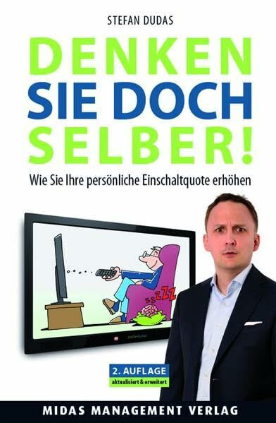Denken Sie doch selber!: Wie Sie Ihre persönliche Einschaltquote erhöhen