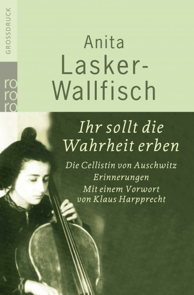 Ihr sollt die Wahrheit erben: Die Cellistin von Auschwitz - Erinnerungen