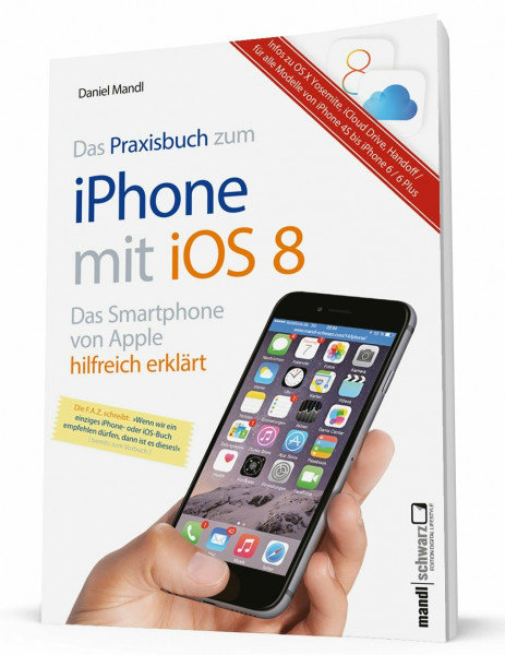 iPhone 6 / 6 Plus in der Praxis mit iOS 8 : Infos zum Datentausch mit OS X Mavericks / Yosemite und iCloud / iCloud Drive - für alle iPhones ab ... Das Smartphone von Apple hilfreich erklärt