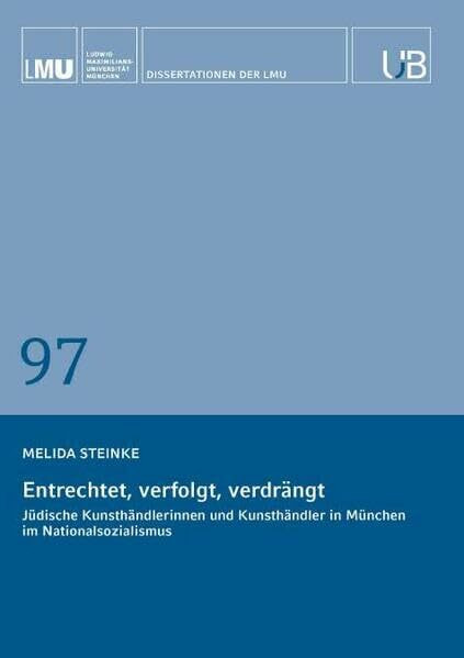 Entrechtet, verfolgt, verdrängt: Jüdische Kunsthändlerinnen und Kunsthändler in München im Nationalsozialismus