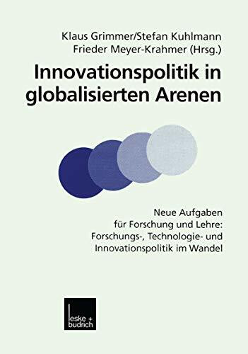 Innovationspolitik in globalisierten Arenen: Neue Aufgaben Für Forschung Und Lehre: Forschungs-, Technologie- Und Innovationspolitik Im Wandel (German Edition)