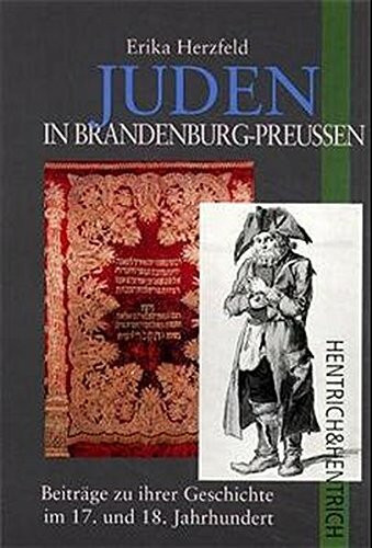 Juden in Brandenburg-Preussen: Beiträge zu ihrer Geschichte im 17. und 18. Jahrhundert. Hrsg. v. Irene Diekmann u. Hermann Simon v. Moses Mendelssohn ... 'Neue Synagoge Berlin - Centrum Judaicum'