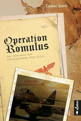 Operation Romulus. Das Geheimnis der verschwundenen Nazi-Elite: Thriller