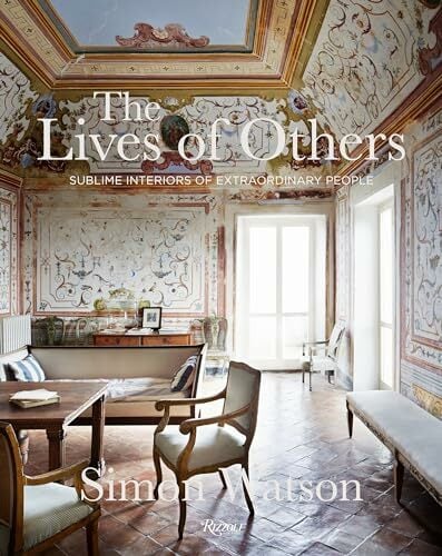 The Lives of Others: Sublime Interiors of Extraordinary People The Lives of Others: Sublime Interiors of Extraordinary People