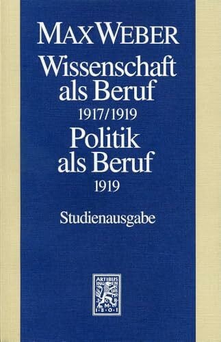 Max Weber Gesamtausgabe. Studienausgabe: Max Weber-Studienausgabe: Band I/17: Wissenschaft als Beruf (1917/19). Politik als Beruf (1919)