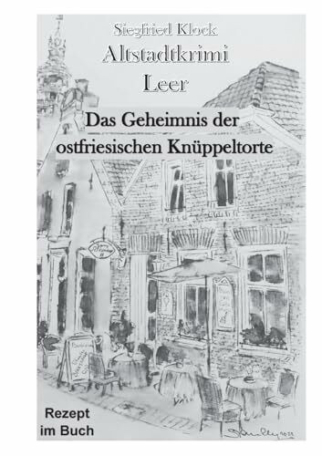 Altstadtkrimi Leer: Das Geheimnis der ostfriesischen Knüppeltorte