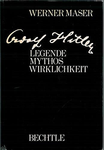 Adolf Hitler: Legende - Mythos - Wirklichkeit