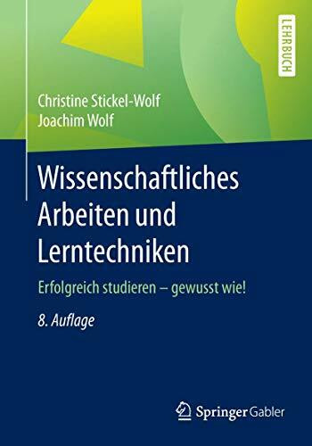 Wissenschaftliches Arbeiten und Lerntechniken: Erfolgreich studieren - gewusst wie!