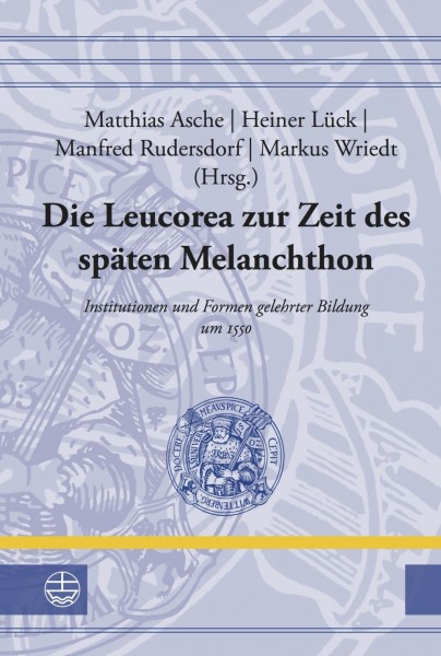 Die Leucorea zur Zeit des späten Melanchthon