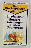 Stretching : bessere Leistungen in allen Sportarten.
