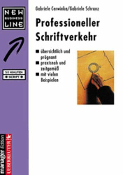 Professioneller Schriftverkehr: Übersichtlich und prägnant - praxisnah und zeitgemäss - mit vielen Beispielen