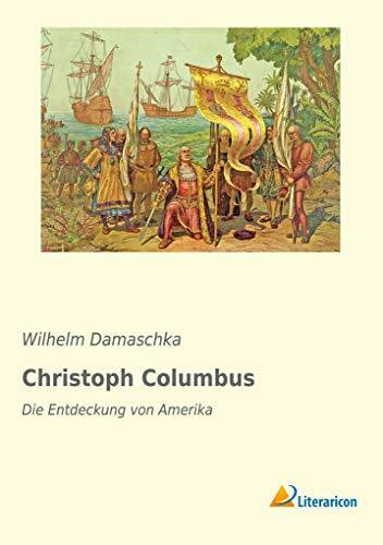 Christoph Columbus: Die Entdeckung von Amerika