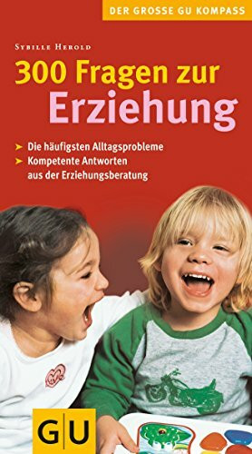 300 Fragen zur Erziehung (GU Großer Kompass Partnerschaft & Familie)