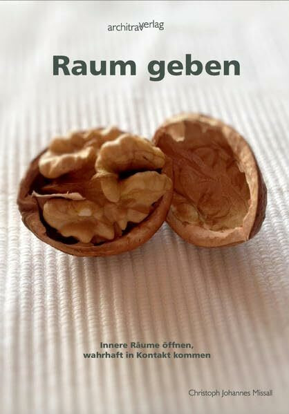 Raum geben: Innere Räume öffnen, wahrhaft in Kontakt kommen