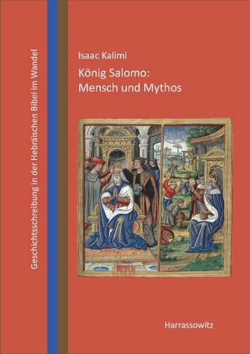 König Salomo: Mensch und Mythos: Biblische Geschichtsschreibung im Wandel