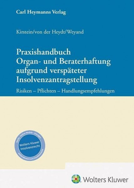 Praxishandbuch Organ- und Beraterhaftung aufgrund verspäteter Insolvenzantragstellung: Risiken – Pflichten – Handlungsempfehlungen