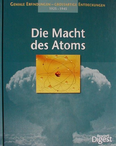 Die Macht des Atoms - 1925-1945 (Geniale Erfindungen - Grossartige Entdeckungen)