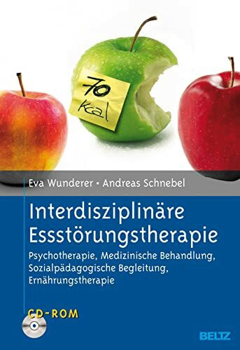 Interdisziplinäre Essstörungstherapie: Psychotherapie, Medizinische Behandlung, Sozialpädagogische Begleitung, Ernährungstherapie. Mit CD-ROM