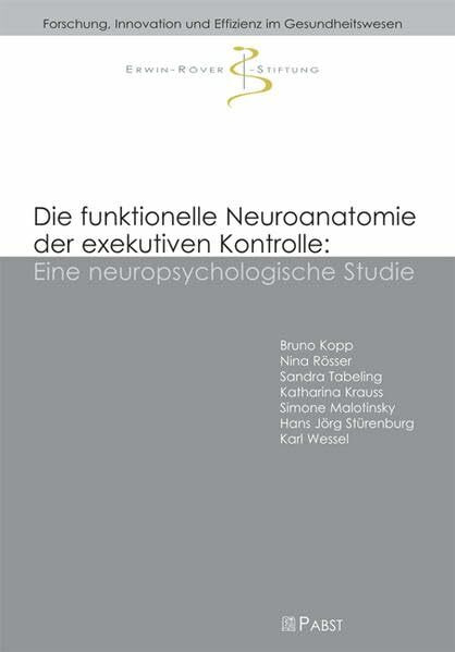 Die funktionelle Neuroanatomie der exekutiven Kontrolle: Eine neuropsychologische Studie (Forschung, Innovation und Effizienz im Gesundheitswesen)