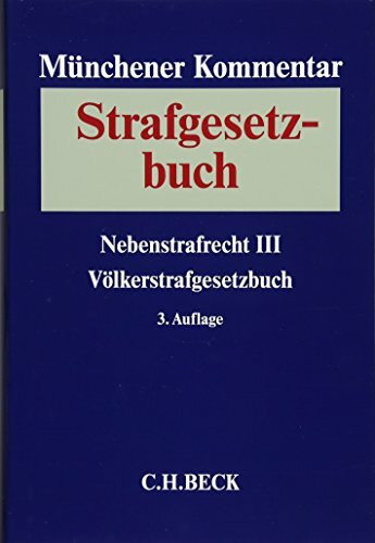 Münchener Kommentar zum Strafgesetzbuch Bd. 8: Nebenstrafrecht III, Völkerstrafgesetzbuch: Strafvorschriften aus: AufenthG, FreizügG/EU, AsylG, StAG, WaffG, KrWaffG, SprengG, WStG, EGWStG