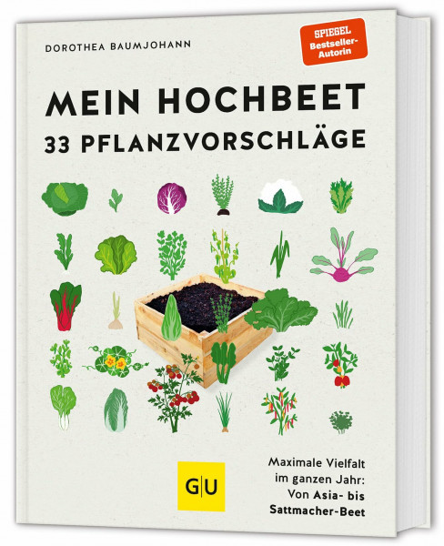 Mein Hochbeet – 33 Pflanzvorschläge: Maximale Vielfalt im ganzen Jahr: Von Asia-, Gemüse- und Sattmacher-Beet bis zum Deko-Beet | Garten-Ratgeber (GU Hochbeete)