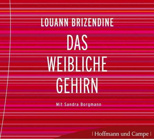 Das weibliche Gehirn: Warum Frauen anders sind als Männer