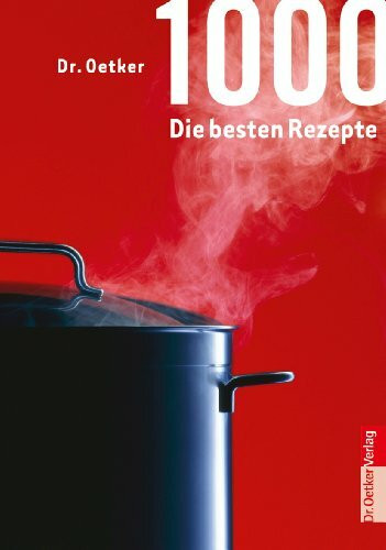 Dr. Oetker 1000 - die besten Rezepte (Kochen und Backen Einzelthemen)