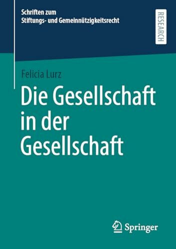 Die Gesellschaft in der Gesellschaft (Schriften zum Stiftungs- und Gemeinnützigkeitsrecht)