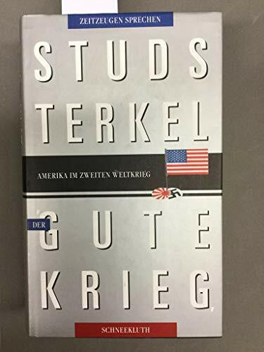 Der gute Krieg. Amerika im Zweiten Weltkrieg. Zeitzeugen sprechen