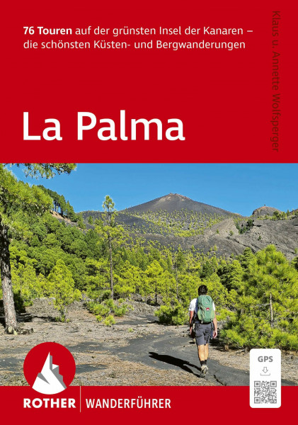 ROTHER Wanderführer La Palma: 76 Touren auf der grünsten Insel der Kanaren – die schönsten Küsten- und Bergwanderungen. Inkl. GPS-Tracks zum Download