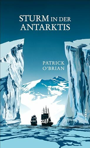 Sturm in der Antarktis: Das fünfte Abenteuer für Aubrey und Maturin (Die Abenteuer von Aubrey und Maturin)
