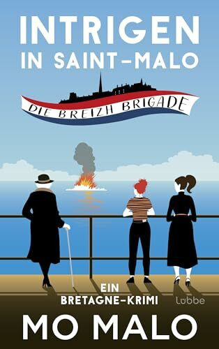 Intrigen in Saint-Malo: Die Breizh Brigade. Ein Bretagne-Krimi. Sommerflair an der Smaragdküste und ein unkonventionelles Ermittlerinnentrio (Die Breizh-Brigade-Serie, Band 2)