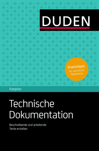 Duden Ratgeber – Technische Dokumentation: Beschreibende und anleitende Texte erstellen