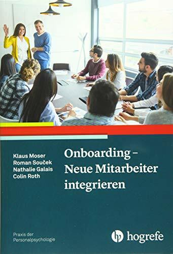 Onboarding – Neue Mitarbeiter integrieren (Praxis der Personalpsychologie)