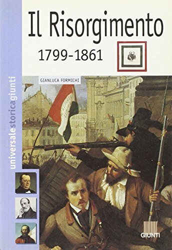 Il Risorgimento 1799-1861 (Universale storica Giunti)