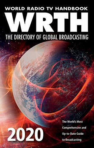 World Radio TV Handbook 2020 : The Directory of Global Broadcasting: The World's Most Comprehensive and Up-To-Date Guide to Broadcasting