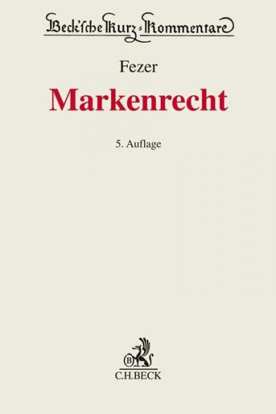 Markenrecht: Kommentar zum Markengesetz (MarkenG) und zum Internationalen Markenrecht, der Pariser Verbandsübereinkunft (PVÜ) und des Madrider Markenabkommens (MMA) (Beck'sche Kurz-Kommentare)
