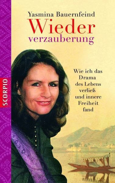 Wiederverzauberung: Wie ich das Drama des Lebens verließ und innere Freiheit fand