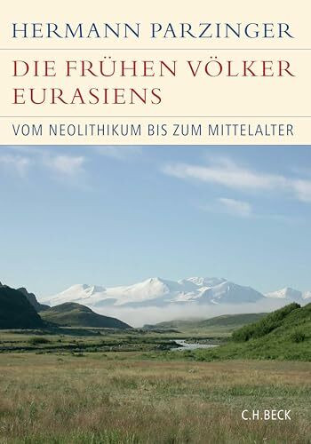 Die frühen Völker Eurasiens: Vom Neolithikum zum Mittelalter (Historische Bibliothek der Gerda Henkel Stiftung)