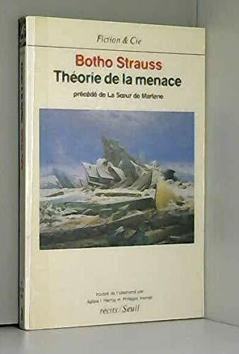 Théorie de la menace. Précédé de : La Soeur de Marlene