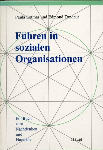 Führen in sozialen Organisationen: Ein Buch zum Nachdenken und Handeln