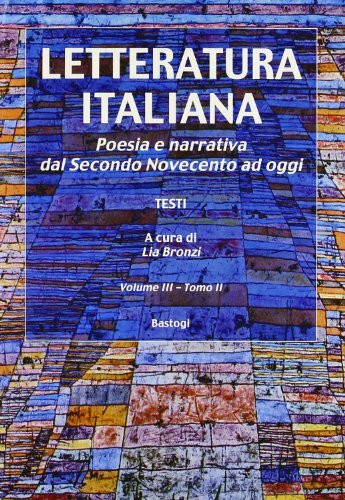 Letteratura italiana. Poesia e narrativa del secondo Novecento ad oggi. Testi (Vol. 3/2) (Biblioteca dell'argileto. Nuova serie)