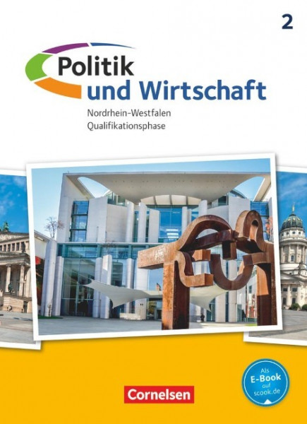 Politik und Wirtschaft 2. Nordrhein-Westfalen. Qualifikationsphase. Schülerbuch Oberstufe
