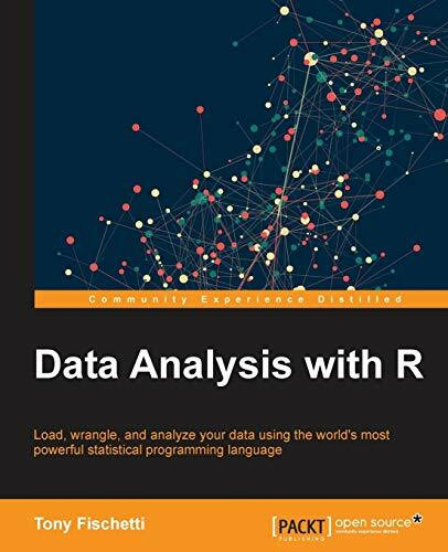 Data Analysis With R: Load, Wrangle, and Analyze Your Data Using the World's Most Powerful Statistical Programming Language