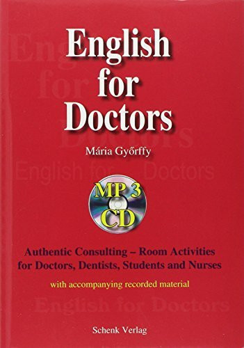 English for Doctors: Authentic Consulting-Room Activities for Doctors, Dentists, Students and Nurses