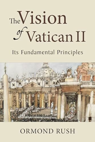 Vision of Vatican II: Its Fundamental Principles