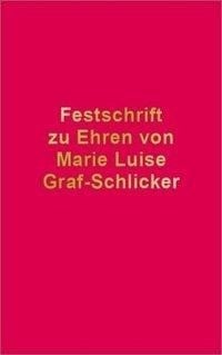 Festschrift zu Ehren von Marie Luise Graf-Schlicker