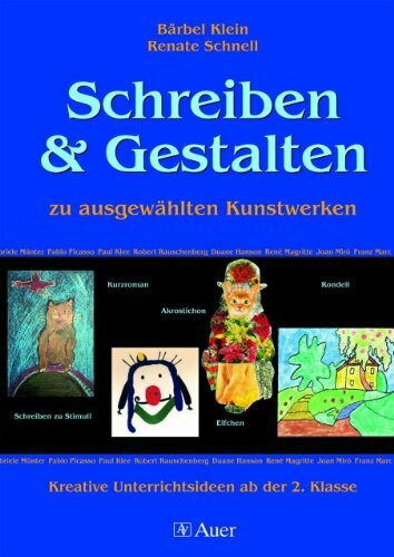 Schreiben und Gestalten zu ausgewählten Kunstwerken: Kreative Unterrichtsideen ab der 2. Klasse