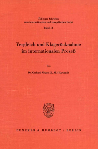 Vergleich und Klagerücknahme im internationalen Prozeß. (Tübinger Schriften zum internationalen und europäischen Recht, Band 14)