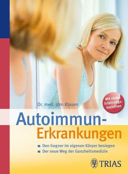 Autoimmunerkrankungen: Den Gegner im eigenen Körper besiegen
